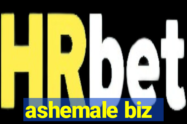 ashemale biz